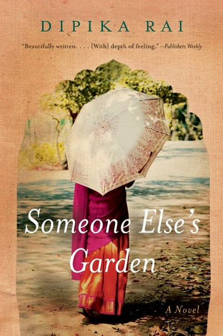 Someone Else's Garden (A Novel) by Dipika Rai, 9780062000354