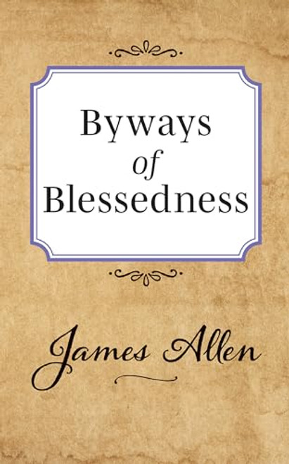 Byways of Blessedness by James Allen, 9781722502508