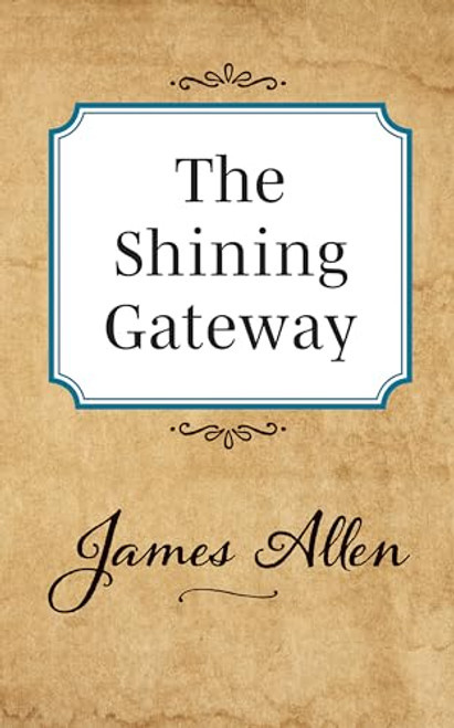 The Shining Gateway by James Allen, 9781722502454