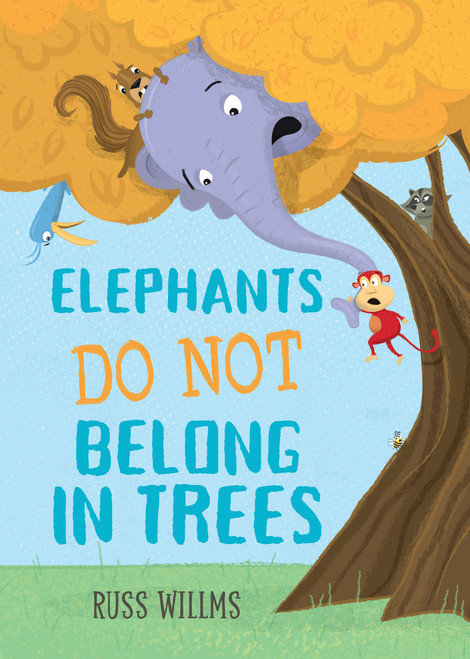 Elephants Do Not Belong in Trees by Russ Willms, 9781459825994