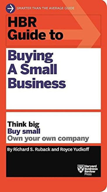 HBR Guide to Buying a Small Business (Think Big, Buy Small, Own Your Own Company) - 9781633695597 by Richard S. Ruback, Royce Yudkoff