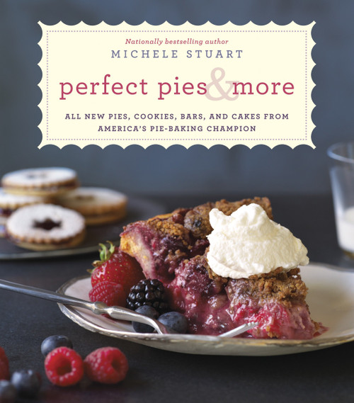 Perfect Pies & More (All New Pies, Cookies, Bars, and Cakes from America's Pie-Baking Champion: A Cookbook) by Michele Stuart, 9780345544193