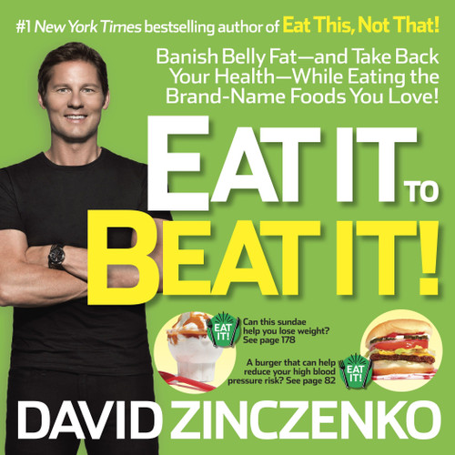 Eat It to Beat It! (Banish Belly Fat-and Take Back Your Health-While Eating the Brand-Name Foods You Love!) by David Zinczenko, 9780345547934
