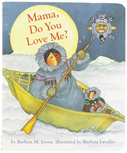 Mama, Do You Love Me? Board Book ((Children's Storytime Book, Arctic and Wild Animal Picture Book, Native American Books for Toddlers)) by Barbara Joosse, 9780811821315
