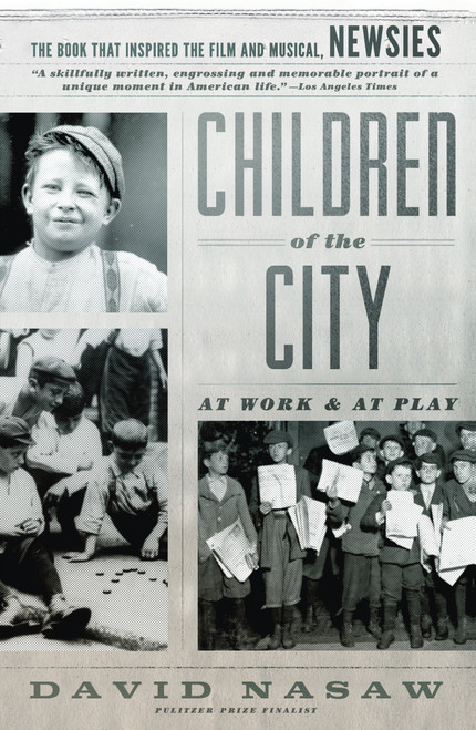 Children of the City (At Work and at Play) by David Nasaw, 9780345802972
