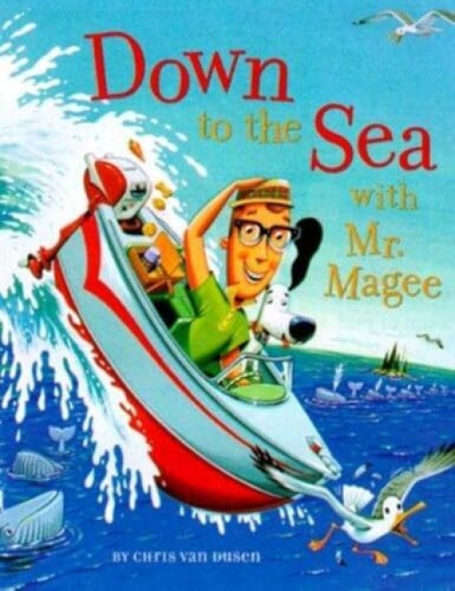 Down to the Sea with Mr. Magee by Chris Van Dusen, 9780811824996