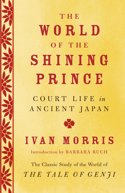 The World of the Shining Prince (Court Life in Ancient Japan) by Ivan Morris, 9780345803900