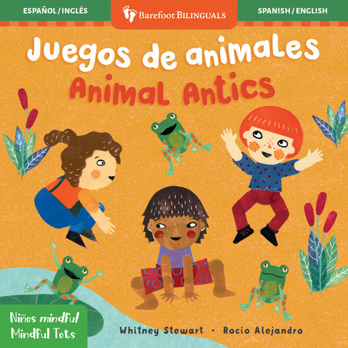 Mindful Tots: Animal Antics / Niños Mindful: Juegos de animales (Bilingual Edition) by Whitney Stewart, Rocío Alejandro, 9781782859833