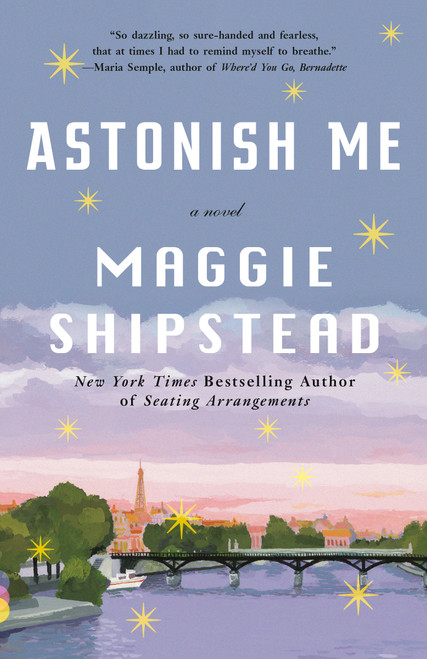 Astonish Me by Maggie Shipstead, 9780345804617
