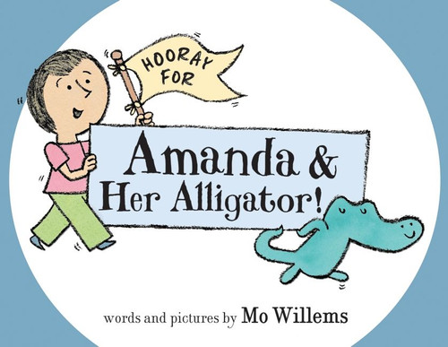 Hooray for Amanda & Her Alligator! by Mo Willems, Mo Willems, 9780062004000