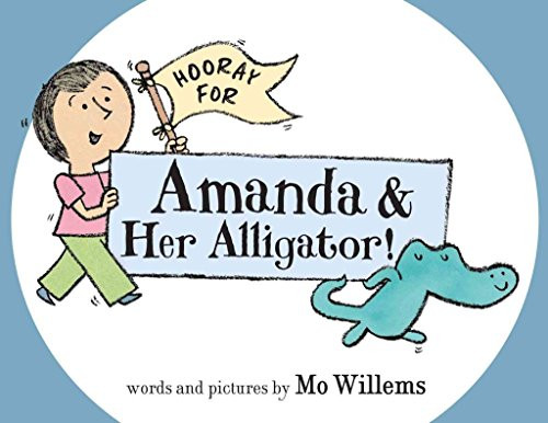Hooray for Amanda & Her Alligator! by Mo Willems, Mo Willems, 9780062004000