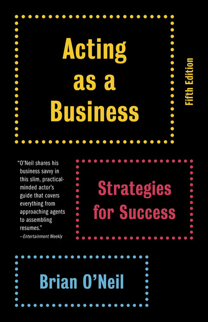 Acting as a Business, Fifth Edition (Strategies for Success) by Brian O'Neil, 9780345807076