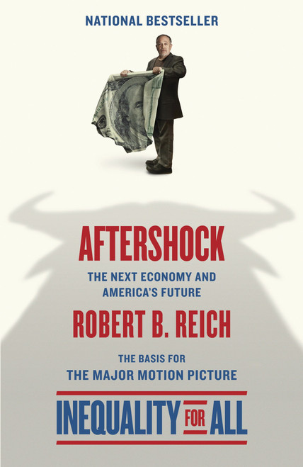 Aftershock(Inequality for All--Movie Tie-in Edition) (The Next Economy and America's Future) by Robert B. Reich, 9780345807229