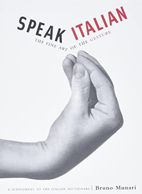Speak Italian (The Fine Art of the Gesture) by Bruno Munari, 9780811847742