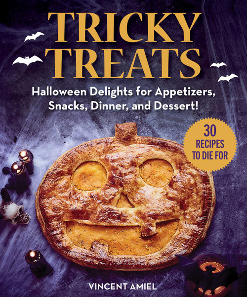 Tricky Treats (Halloween Delights for Appetizers, Snacks, Dinner, and Dessert!) by Vincent Amiel, Grace McQuillan, 9781510762374