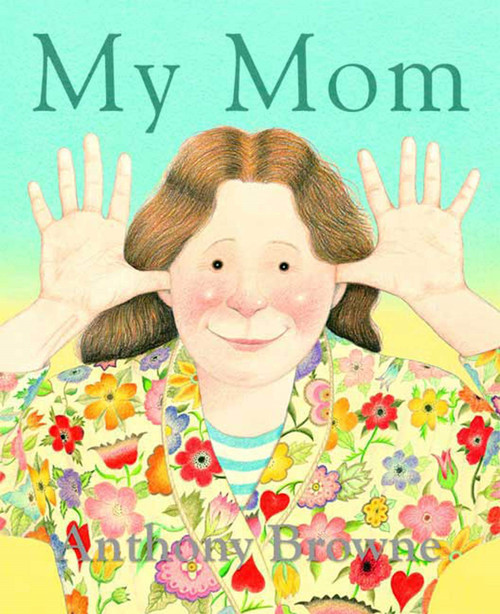 My Mom - 9780374400262 by Anthony Browne, Anthony Browne, 9780374400262