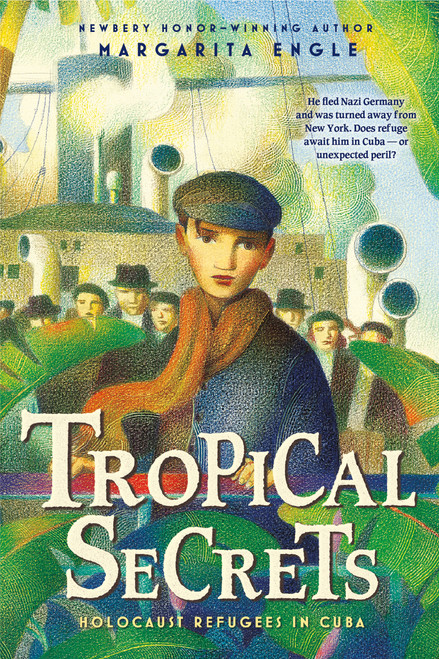 Tropical Secrets (Holocaust Refugees in Cuba) by Margarita Engle, 9781250129819