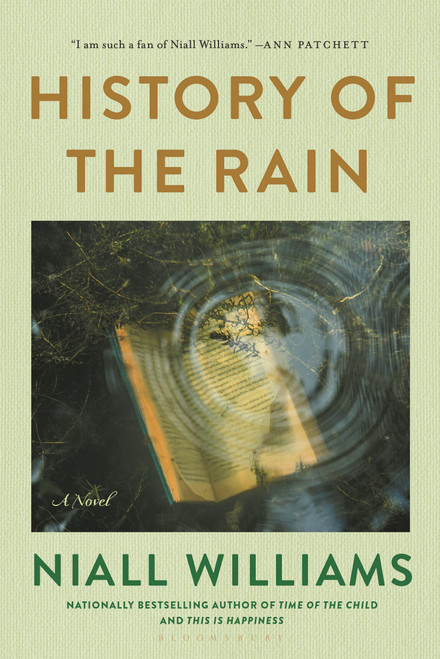 History of the Rain (A Novel) by Niall Williams, 9781620407707