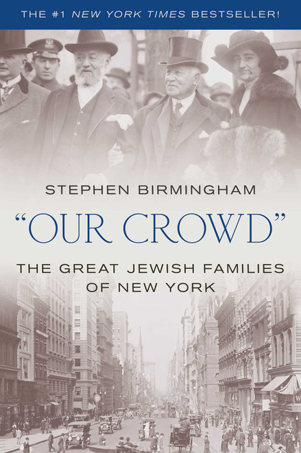"Our Crowd" (The Great Jewish Families of New York) by Stephen Birmingham, 9781493057757