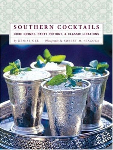 Southern Cocktails (Dixie Drinks, Party Potions, and Classic Libations) by Denise Gee, 9780811852432