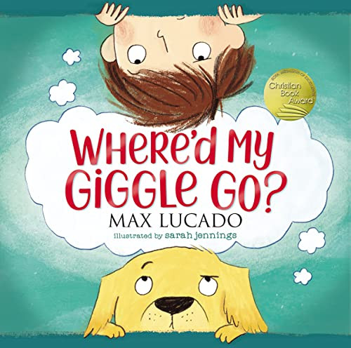 Where'd My Giggle Go? by Max Lucado, Sarah Jennings, 9781400220670