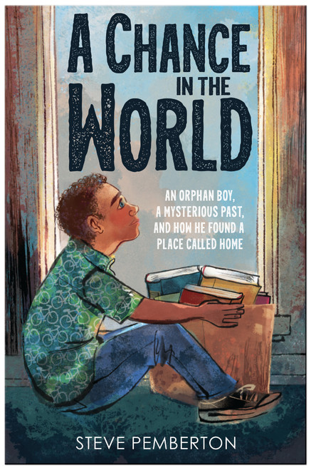 A Chance in the World (Young Readers Edition) (An Orphan Boy, a Mysterious Past, and How He Found a Place Called Home) by Steve Pemberton, 9781400225149