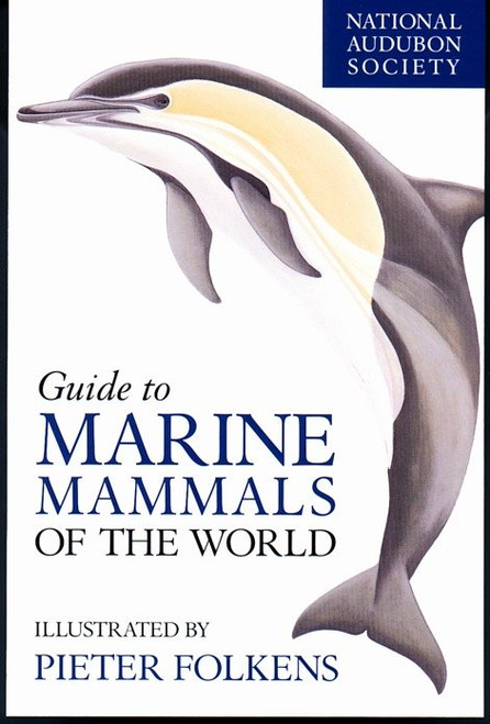 National Audubon Society Guide to Marine Mammals of the World by National Audubon Society, Pieter Folkens, 9780375411410