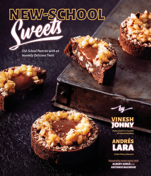 New-School Sweets (Old-School Pastries with an Insanely Delicious Twist) by Vinesh Johny, Andres Lara, 9781645672494