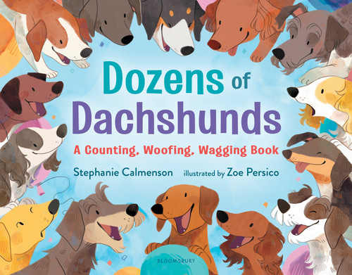 Dozens of Dachshunds (A Counting, Woofing, Wagging Book) by Stephanie Calmenson, Zoe Persico, 9781547602223