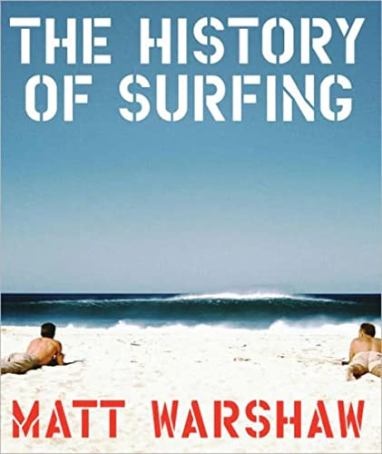 The History of Surfing by Matt Warshaw, 9780811856003