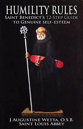Humility Rules (Saint Benedict's Twelve-Step Guide to Genuine Self-Esteem) by J. Augustine Wetta, 9781621641490
