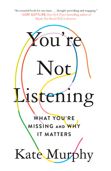 You're Not Listening (What You're Missing and Why It Matters) - 9781250779878 by Kate Murphy, 9781250779878