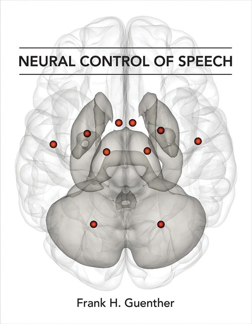 Neural Control of Speech by Frank H. Guenther, 9780262034715