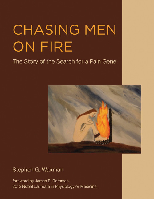 Chasing Men on Fire (The Story of the Search for a Pain Gene) by Stephen G. Waxman, James E. Rothman, 9780262037402