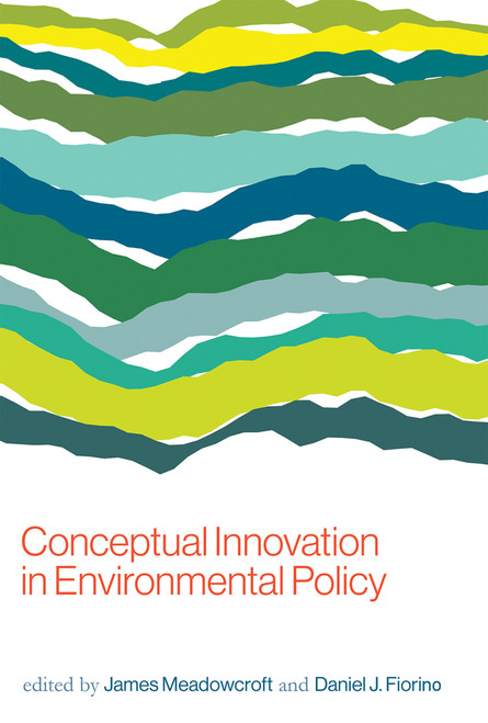 Conceptual Innovation in Environmental Policy by James Meadowcroft, Daniel J. Fiorino, 9780262534086