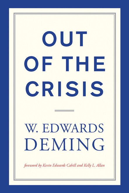 Out of the Crisis, reissue by W. Edwards Deming, Kevin Edwards Cahill, Kelly L. Allan, 9780262535946