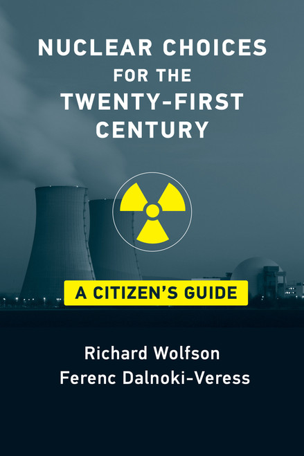 Nuclear Choices for the Twenty-First Century (A Citizen's Guide) by Richard Wolfson, Ferenc Dalnoki-Veress, 9780262542036