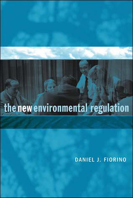 The New Environmental Regulation by Daniel J. Fiorino, 9780262562188