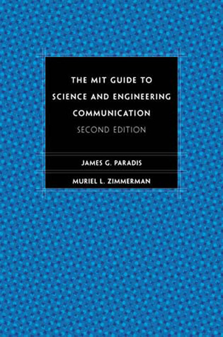 The MIT Guide to Science and Engineering Communication, second edition by James Paradis, Muriel Zimmerman, 9780262661270