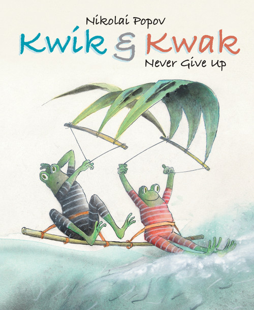 Kwik & Kwak (Never Give Up) by Nikolai Popov, Nikolai Popov, 9789888341313
