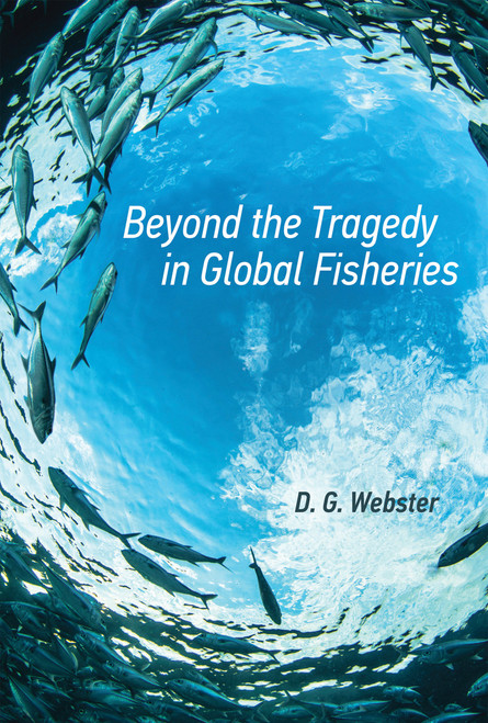 Beyond the Tragedy in Global Fisheries by D. G. Webster, 9780262534734