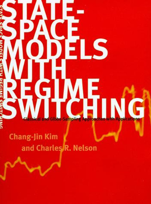 State-Space Models with Regime Switching (Classical and Gibbs-Sampling Approaches with Applications) by Chang-Jin Kim, Charles R. Nelson, 9780262535502