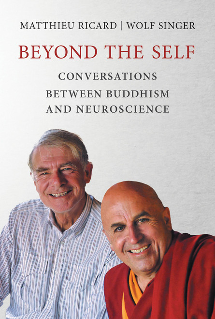 Beyond the Self (Conversations between Buddhism and Neuroscience) by Matthieu Ricard, Wolf Singer, 9780262536141