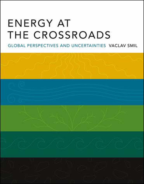 Energy at the Crossroads (Global Perspectives and Uncertainties) by Vaclav Smil, 9780262693240