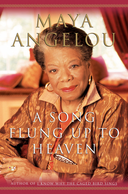 A Song Flung Up to Heaven by Maya Angelou, 9780375507472