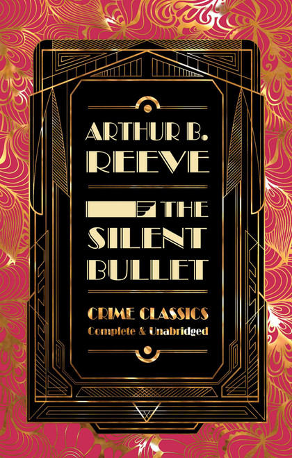 The Silent Bullet (Miniature Edition) - 9781839641565 by Arthur B. Reeve, Judith John, 9781839641565