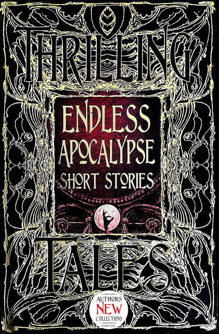 Endless Apocalypse Short Stories by Florian Mussgnug, Mike Adamson, Bill Davidson, Michael Paul Gonzalez, Michael Haynes, Liam Hogan, Jennifer Hudak, Curt Jeffreys, Su-Yee Lin, Wendy Nikel, Konstantine Paradias, Darren Ridgley, John B. Rosenman, Zach Shephard, Meryl Stenhouse, Morgan Sylvia, Lucy Taylor, Natalia Theodoridou, Shannon Connor Winward, 9781786647672