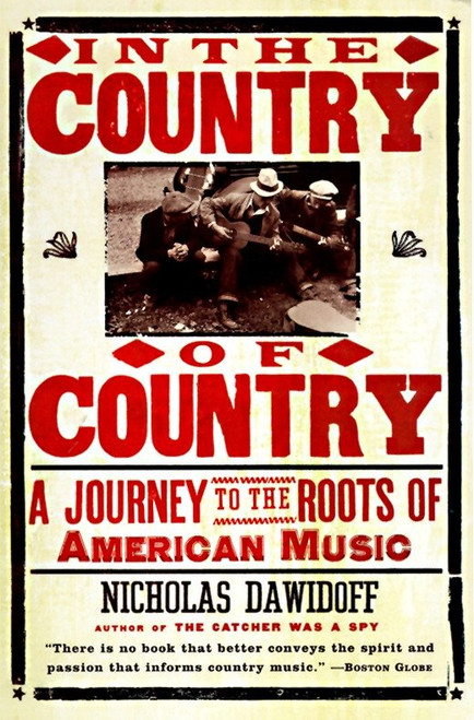 In the Country of Country (A Journey to the Roots of American Music) by Nicholas Dawidoff, 9780375700828