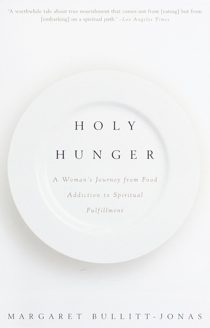 Holy Hunger (A Woman's Journey from Food Addiction to Spiritual Fulfillment) by Margaret Bullitt-Jonas, 9780375700873