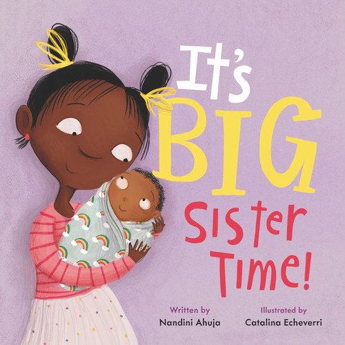 It's Big Sister Time! by Nandini Ahuja, Catalina Echeverri, 9780062884381